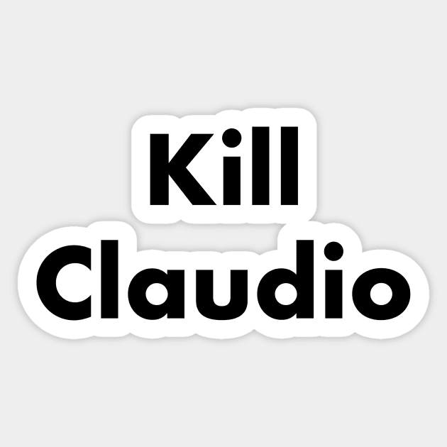 Kill Claudio (arial black) Sticker by Porcupine8